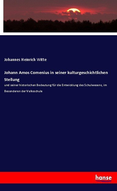 Johann Amos Comenius in seiner kulturgeschichtlichen Stellung