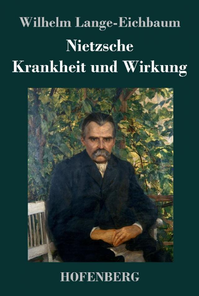 Nietzsche - Krankheit und Wirkung