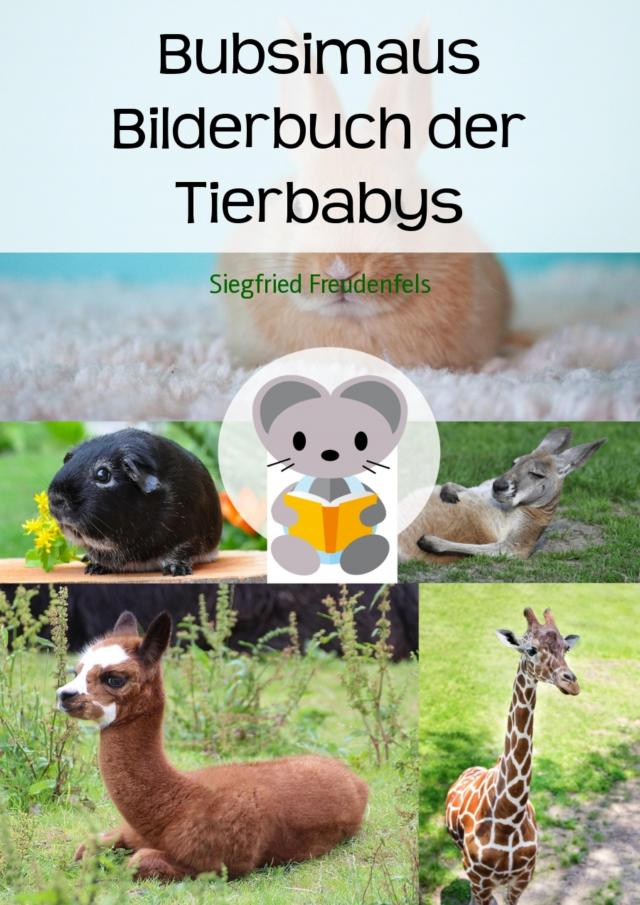 Bubsimaus Bilderbuch der Tierbabys