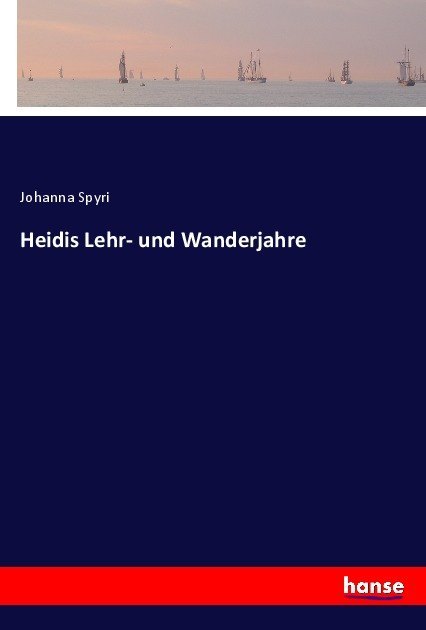 Heidis Lehr- und Wanderjahre
