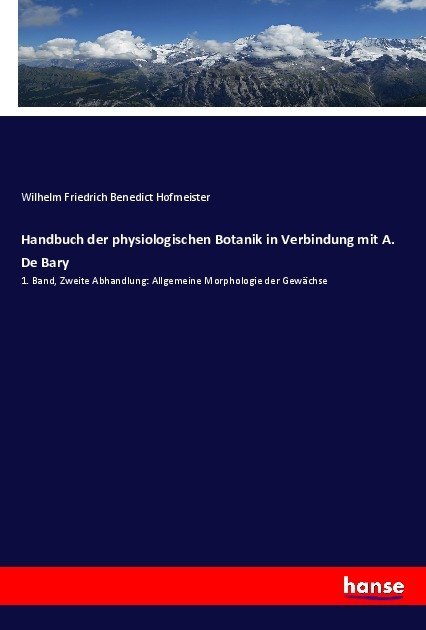 Handbuch der physiologischen Botanik in Verbindung mit A. De Bary