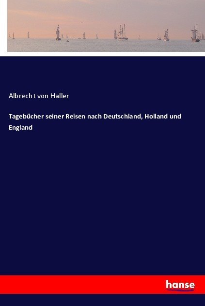 Tagebücher seiner Reisen nach Deutschland, Holland und England