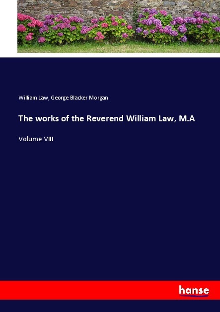 The works of the Reverend William Law, M.A
