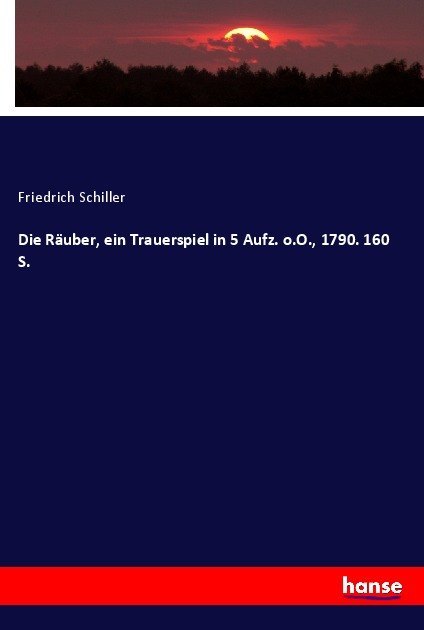 Die Räuber, ein Trauerspiel in 5 Aufz. o.O., 1790. 160 S.