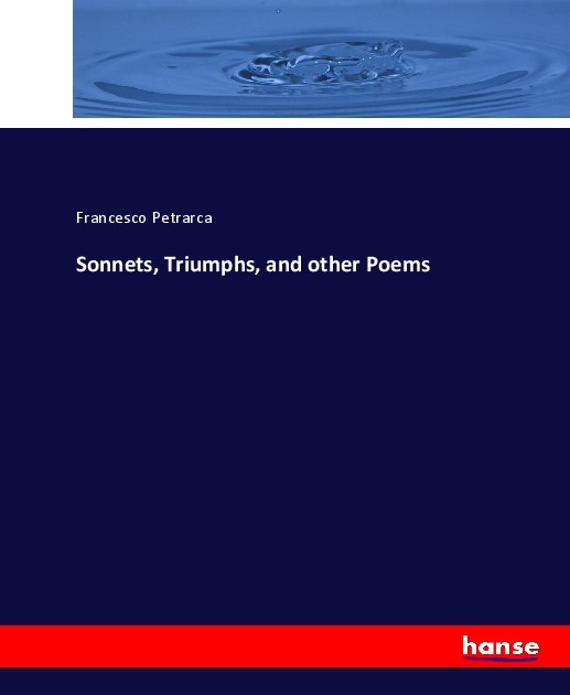 Sonnets, Triumphs, and other Poems
