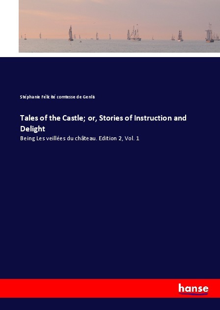 Tales of the Castle; or, Stories of Instruction and Delight
