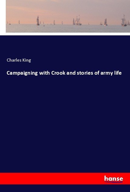 Campaigning with Crook and stories of army life