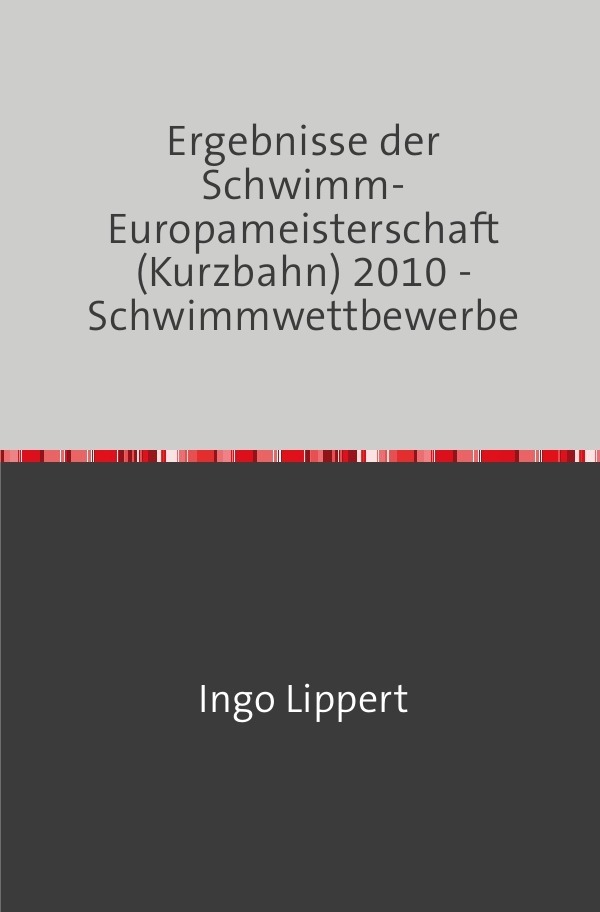 Sportstatistik / Ergebnisse der Schwimm-Europameisterschaft (Kurzbahn) 2010 - Schwimmwettbewerbe