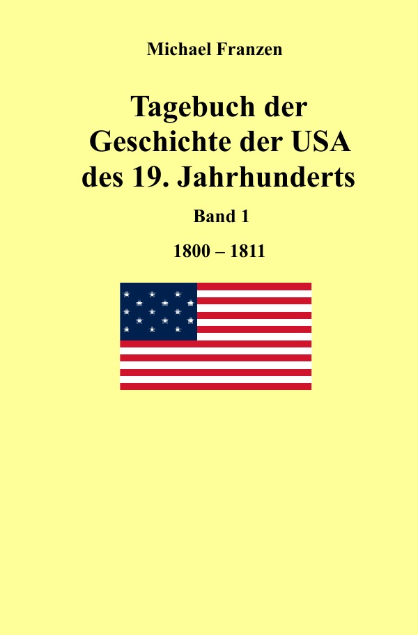Tagebuch der Geschichte der USA des 19. Jahrhunderts, Band 1 1800-1811