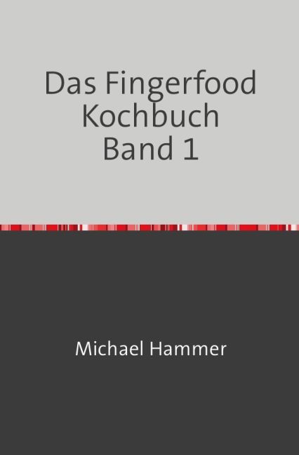 Das Fingerfood Kochbuch Band 1