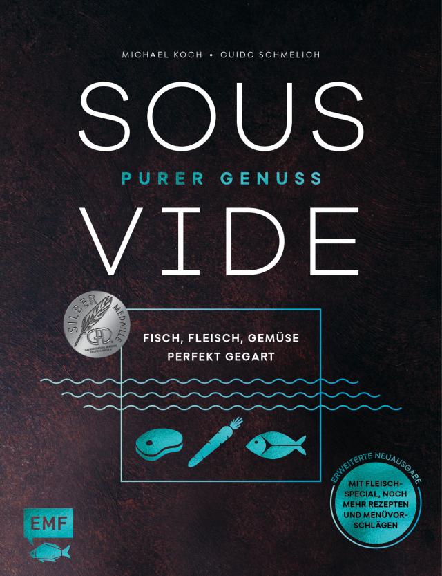 Sous-Vide – Purer Genuss: Fisch, Fleisch, Gemüse perfekt gegart