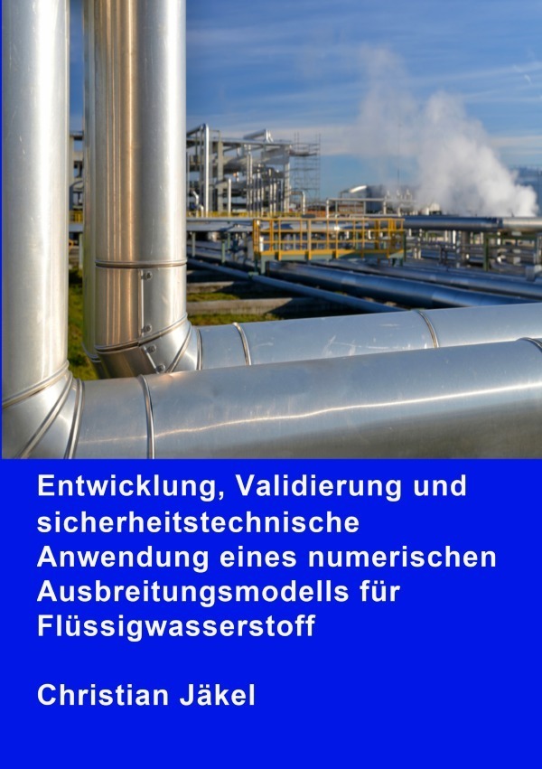 Entwicklung, Validierung und sicherheitstechnische Anwendung eines numerischen Ausbreitungsmodells für Flüssigwasserstoff
