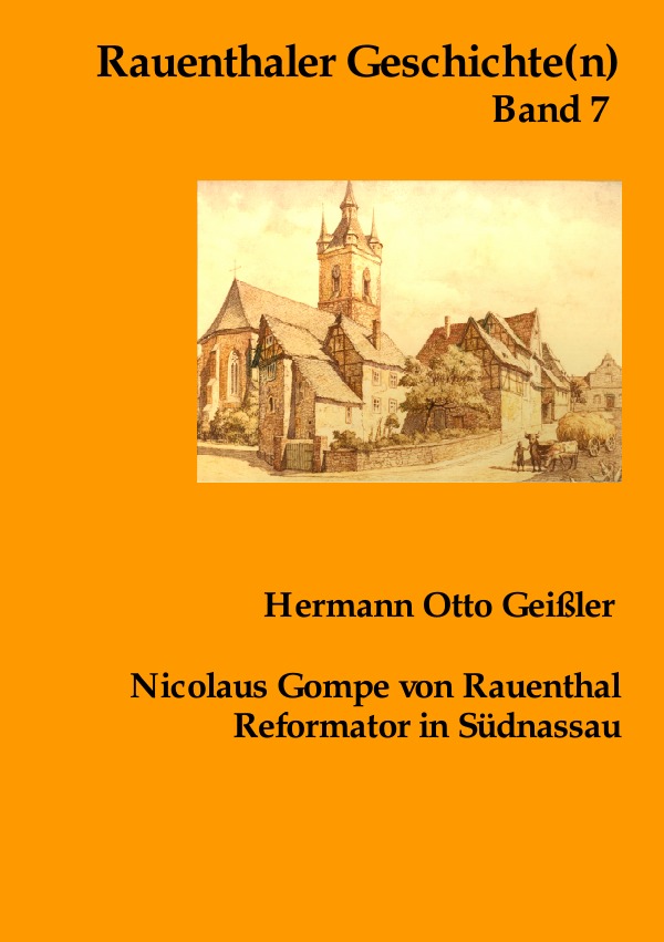 Rauenthaler Geschichte(n) / Nicolaus Gompe von Rauenthal Reformator in Südnassau