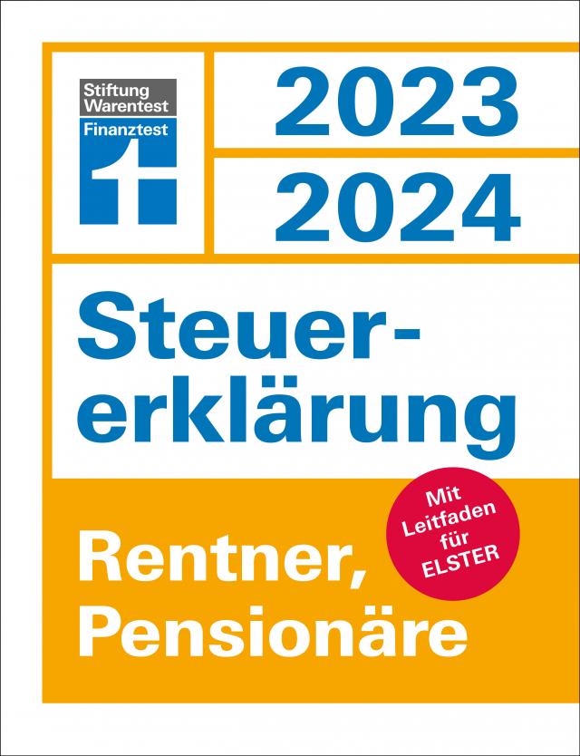 Steuererklärung 2023/2024 für Rentner und Pensionäre - Steuern sparen leicht gemacht, mit praktischen Beispielen und Steuertipps