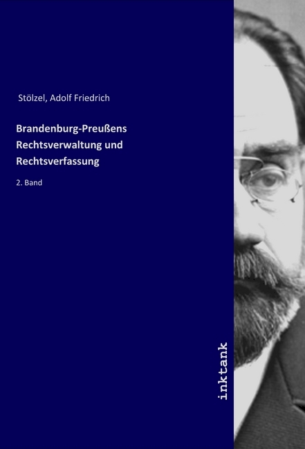 Brandenburg-Preußens Rechtsverwaltung und Rechtsverfassung