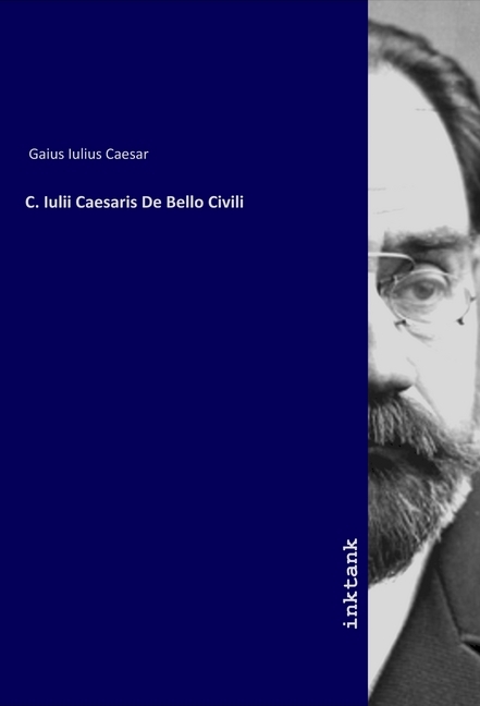 C. Iulii Caesaris De Bello Civili