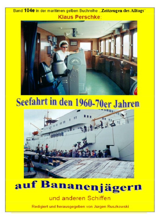 maritime gelbe Reihe bei Jürgen Ruszkowski / Seefahrt in den 1960-70er Jahren auf Bananenjägern und anderen Schiffen - Band 104e bei Jürgen Ruszkowski