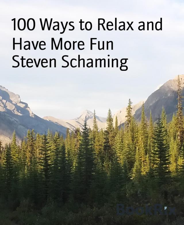 100 Ways to Relax and Have More Fun