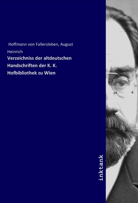 Verzeichniss der altdeutschen Handschriften der K. K. Hofbibliothek zu Wien