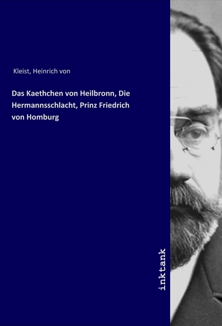 Das Kaethchen von Heilbronn, Die Hermannsschlacht, Prinz Friedrich von Homburg