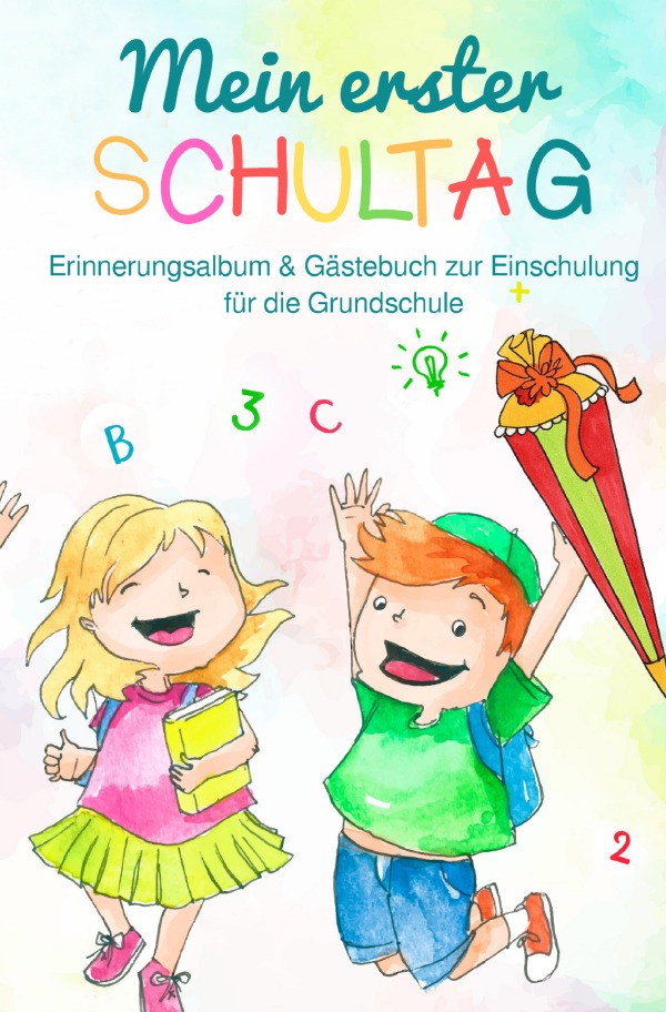 Mein erster Schultag: Erinnerungsalbum & Gästebuch zur Einschulung für die Grundschule Eintragbuch Buch Geschenk zum Schulanfang für Schulkind Schultüte und Schulanfänger