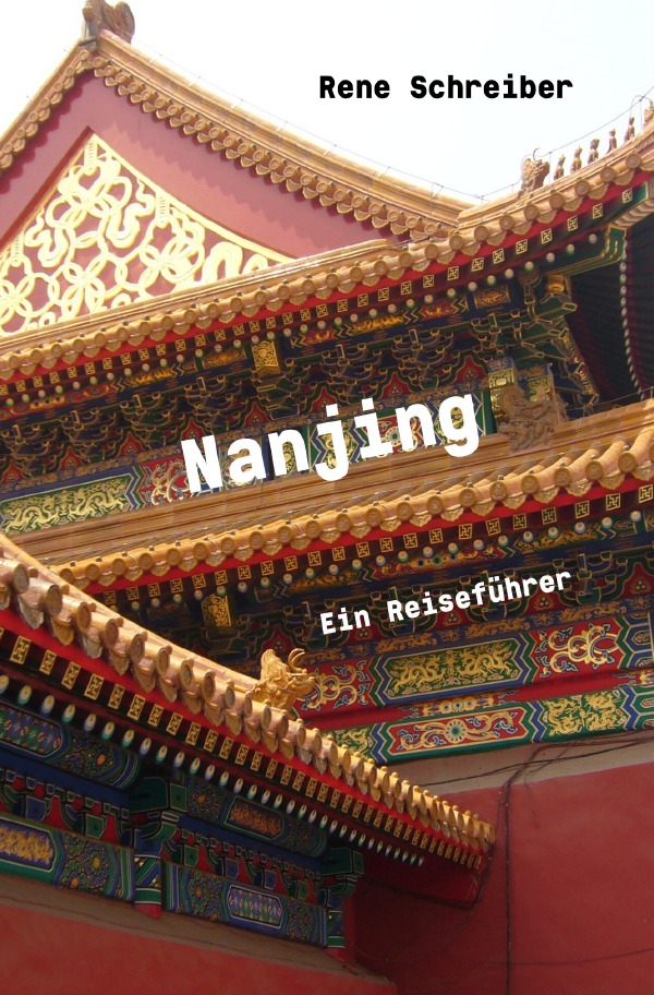Entdecken Sie die Städte der Welt / Nanjing Ein Reiseführer