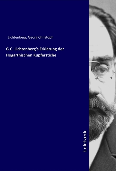 G.C. Lichtenberg's Erklärung der Hogarthischen Kupferstiche