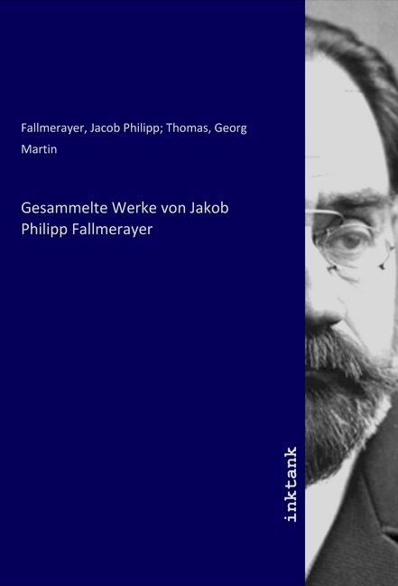 Gesammelte Werke von Jakob Philipp Fallmerayer