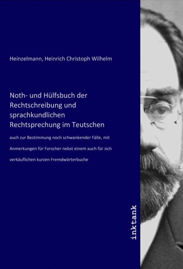 Noth- und Hülfsbuch der Rechtschreibung und sprachkundlichen Rechtsprechung im Teutschen