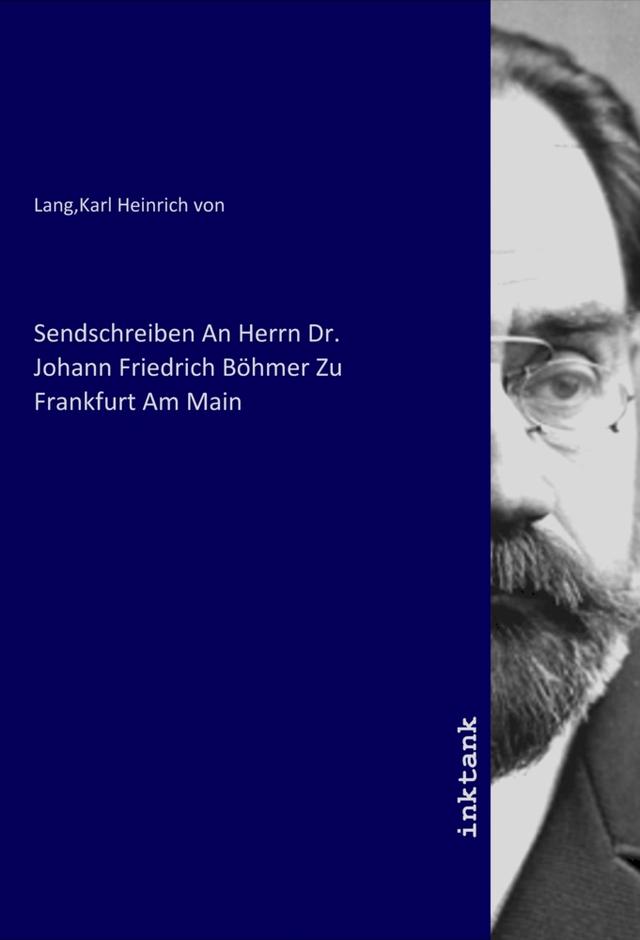 Sendschreiben An Herrn Dr. Johann Friedrich Böhmer Zu Frankfurt Am Main