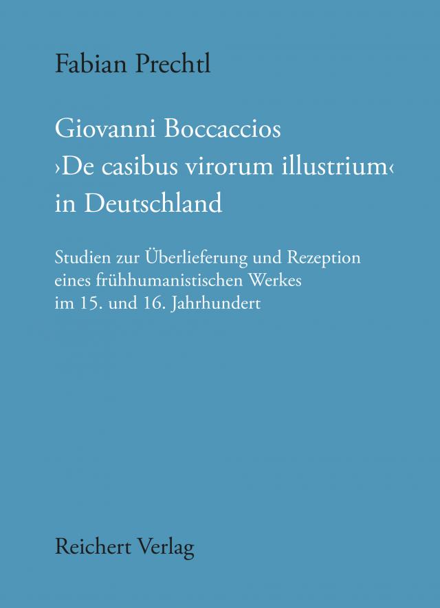 Giovanni Boccaccios ,De casibus virorum illustrium’ in Deutschland