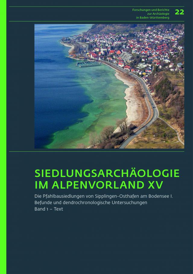 Siedlungsarchäologie im Alpenvorland XV. Die Pfahlbausiedlungen von Sipplingen-Osthafen am Bodensee 1