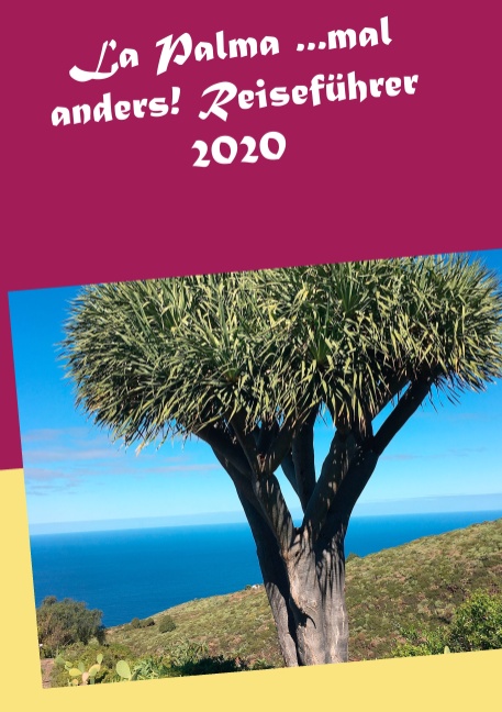 La Palma ...mal anders! Reiseführer 2020