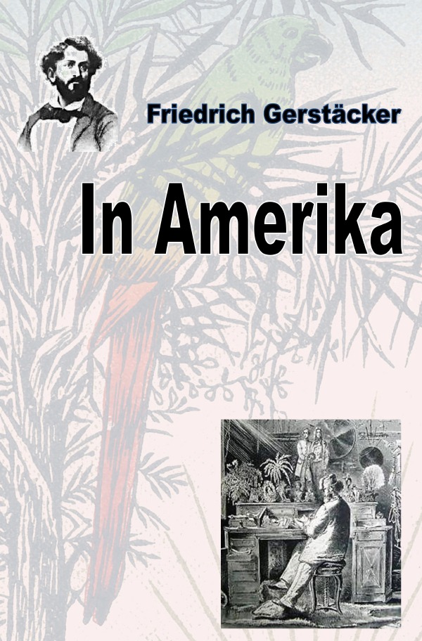 Werkausgabe Friedrich Gerstäcker Ausgabe letzter Hand / In Amerika