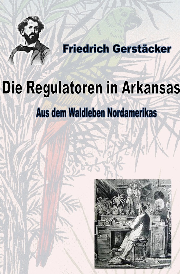 Werkausgabe Friedrich Gerstäcker Ausgabe letzter Hand / Die Regulatoren in Arkansas