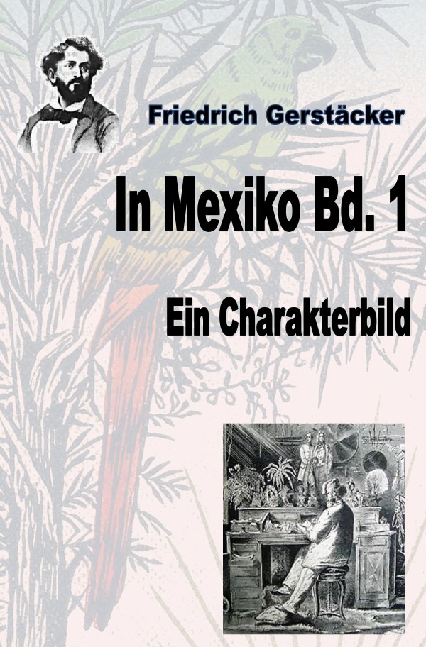 Werkausgabe Friedrich Gerstäcker Ausgabe letzter Hand / In Mexiko Bd. 1
