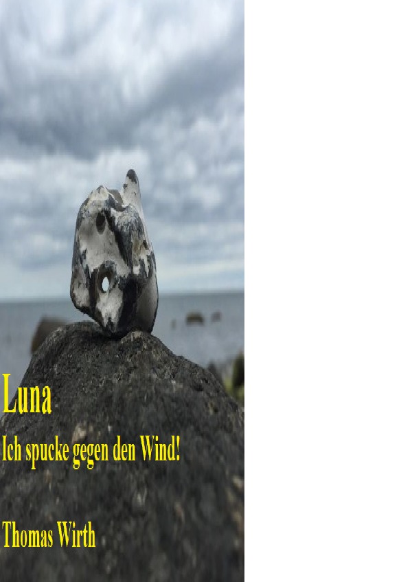 Luna, ich spucke gegen den Wind!