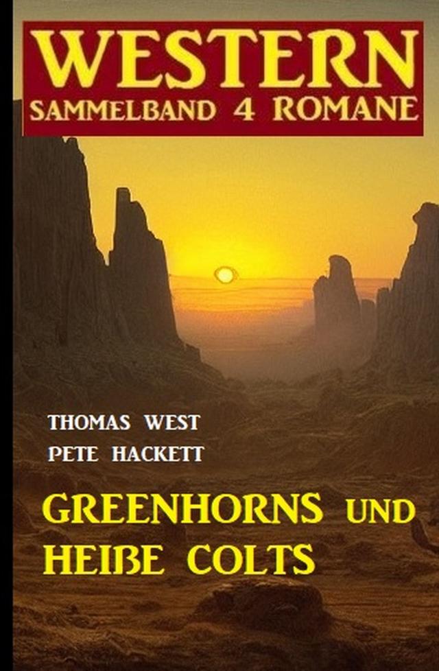 Greenhorns und heiße Colts: Western Sammelband 4 Romane