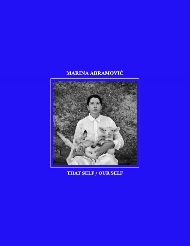 Marina Abramović. That Self / Our Self