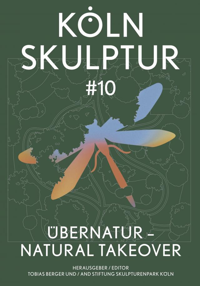 KölnSkulptur #10. ÜberNatur – Natural Takeover / KölnSkulptur #10. ÜberNatur – Natural Takeover