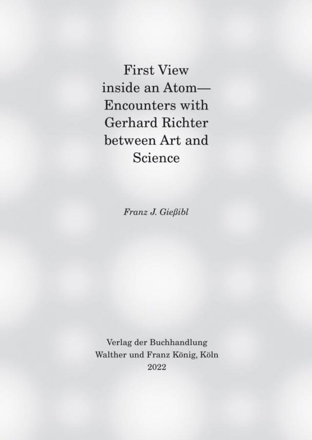 First view inside an Atom- Encounters with Gerhard Richter between Art and Science