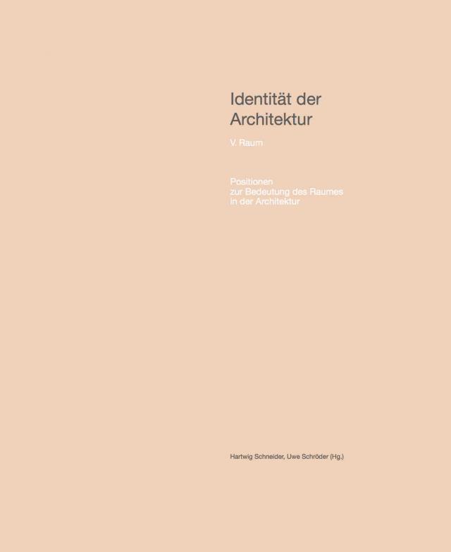 Identität der Architektur. Band V: Raum – Positionen zur Bedeutung des Raumes in der Architektur