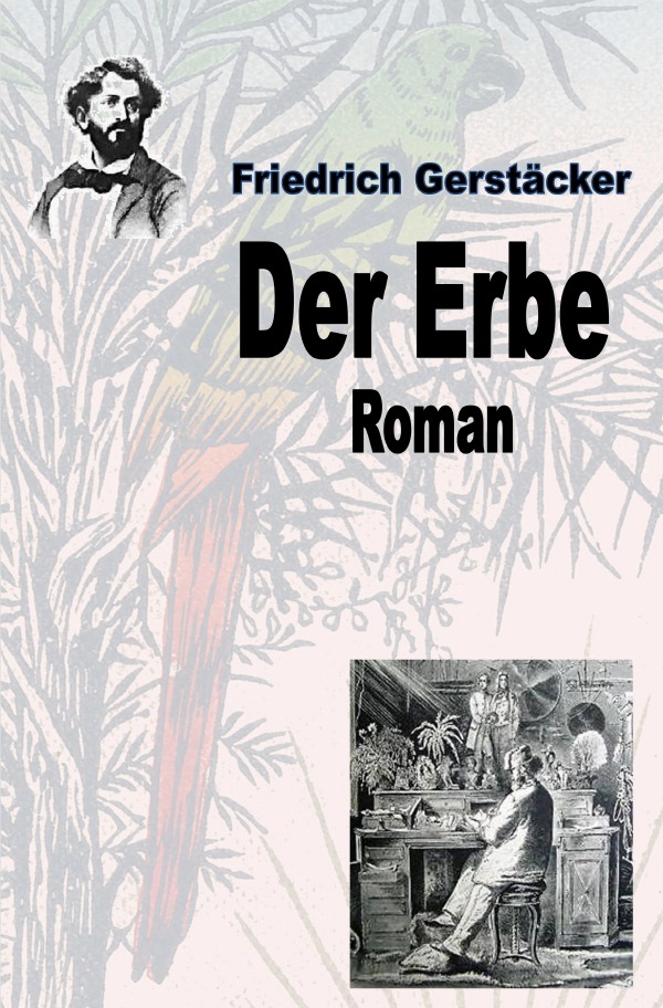 Werkausgabe Friedrich Gerstäcker Ausgabe letzter Hand / Der Erbe