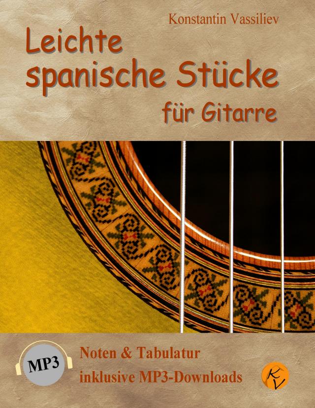 Leichte spanische Stücke für Gitarre: Noten & Tabulatur, inklusive MP3-Downloads (deutsche Ausgabe).