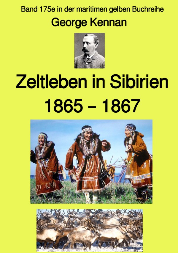 maritime gelbe Reihe bei Jürgen Ruszkowski / Zeltleben in Sibirien - 1865 - 1867 - Band 175e in der maritimen gelben Buchreihe - bei Jürgen Ruszkowski