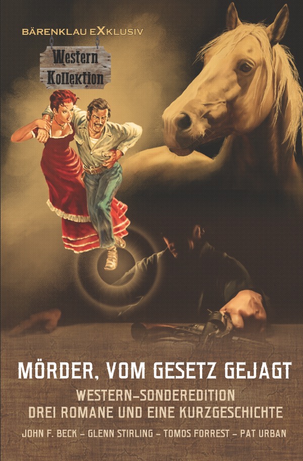 Mörder, vom Gesetz gejagt ~ Western-Sonderedition: Drei Romane und eine Kurzgeschichte