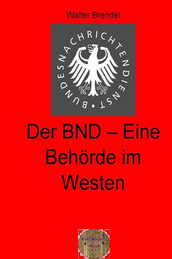Zeitgeschichte / Der BND-Eine Behörde im Westen