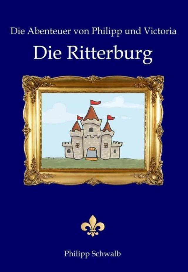 Die Abenteuer von Philipp und Victoria - Die Ritterburg