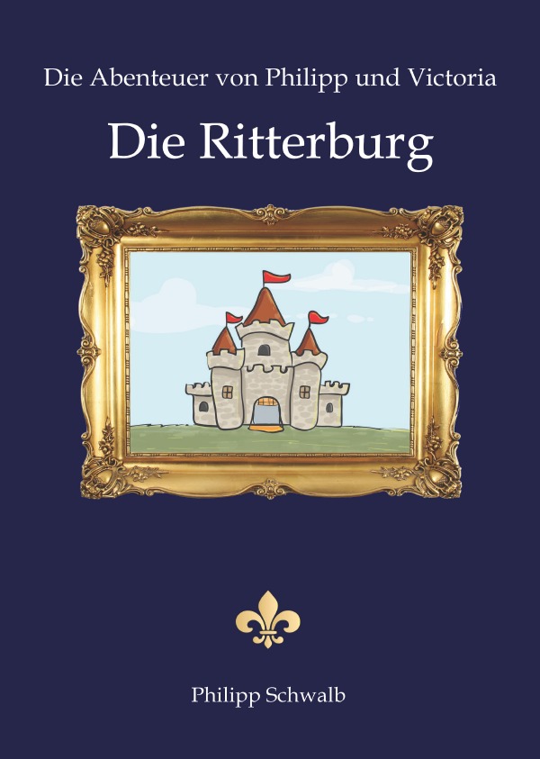 Die Abenteuer von Philipp und Victoria - Die Ritterburg