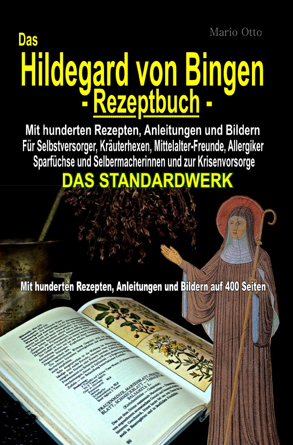 Das Hildegard von Bingen-Rezeptbuch - Mit hunderten Rezepten, Anleitungen und Bildern auf 400 Seiten